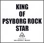 KING OF PSYBORG ROCK STAR presented by UNIVERSAL MUSIC