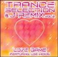 Trance Selection & J-Remix Vol.2 Love Game feat. Los Indios