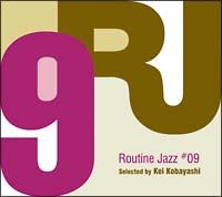 Routine Jazz #9 Selected By Kei Kobayashi/ьả摜EWPbgʐ^