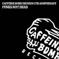 CAFFEINE BOMB RECORDS 5TH ANNIVERSARY-PUNKS NOT DEAD-/IjoX̉摜EWPbgʐ^