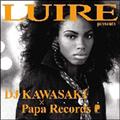 LUIRE presents DJ KAWASAKI ~ Papa Records