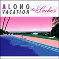 A LONG VACATION From Ladies(ʏ)