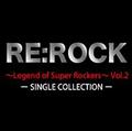 RE:ROCK`Legend of Super Rockers`Vol.2 SINGLE COLLECTION