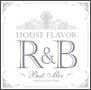 HOUSE FLAVOR R&B `Original Best Mix`Mixed by DJ FUMIYEAH!
