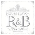 HOUSE FLAVOR R&B `Original Best Mix`Mixed by DJ FUMIYEAH!