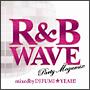 R & B WAVE -Party Megamix-mixed by DJ FUMIYEAH!