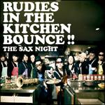 RUDIES IN THE KITCHEN BOUNCE!!/THE SAX NIGHT̉摜EWPbgʐ^