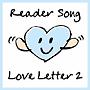 Reader Song `Love Letter 2