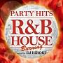 PARTY HITS `R&B HOUSE` BURNING Mixed by DJ HIROKI