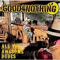 ALL THE AWESOME DUDES/GOOD4NOTHING̉摜EWPbgʐ^