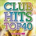 CLUB HITS TOP 40 Mixed by DJ 