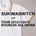 TOUR2012-2013 gDOUBLES ALL JAPAN
