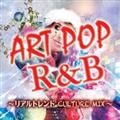 ART POP R&B `Agh CULTURE MIX`