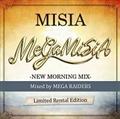 MEGA MISIA-NEW MORNING MIX-Mixed by MEGA RAIDERS Limited Rental Edition