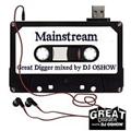 GREAT DIGGER -MAINSTREAM- mixed by DJ OSHOW