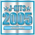 J-HITS 2005 NONSTOP MIX!!!