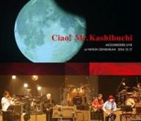 Ciao! Mr.Kashibuchi MOONRIDERS LIVE at NIHON SEINENKAN 2014.12.17/[C_[Ỷ摜EWPbgʐ^