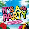 IT'S A PARTY mixed by DJ YU-KI