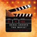DENKI GROOVE THE MOVIE?-THE MUSIC SELECTION-