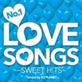 No.1 LOVE SONGS `SWEET HITS` Mixed by DJ PLANET