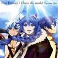 yMAXIzTrue Destiny/Chain the world(ʏ)(}LVVO)