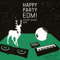 HAPPY PARTY EDM! STUDIO GHIBLI BEST/IjoX̉摜EWPbgʐ^