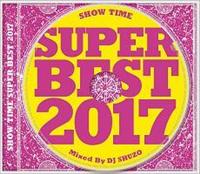 SHOW TIME SUPER BEST 2017 Mixed By DJ SHUZO/IjoX̉摜EWPbgʐ^