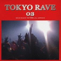 TOKYO RAVE 03 Rough Mix by DJ TORA/IjoX̉摜EWPbgʐ^