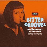 BITTER GROOVES: Mellowness -pre-AOR styled SOUL-/IjoX̉摜EWPbgʐ^