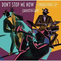 Don't Stop Me Now `CORNERSTONES EP`/|P̉摜EWPbgʐ^