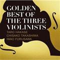 GOLDEN BEST OF THE THREE VIOLINISTS