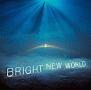 BRIGHT NEW WORLD(ʏ)
