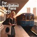 For Jazz Ballad Fans Only Vol.2