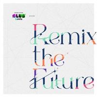 CLUB Lantis presents Remix the Future/Aj IjoX̉摜EWPbgʐ^