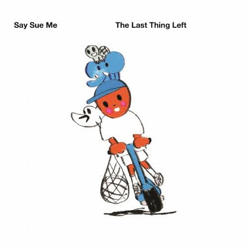 The Last Thing Left/Say Sue Mẻ摜EWPbgʐ^