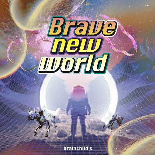 yMAXIzBrave new world(ʏ)(}LVVO)/brainchild's̉摜EWPbgʐ^