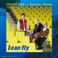 yMAXIzI can fly(B)(}LVVO)/YOSHIKI EZAKI ~ Bleecker Chrom̉摜EWPbgʐ^