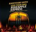 KAZUYOSHI SAITO LIVE TOUR 2023 PINEAPPLE EXPRESS `DȃbN[o 