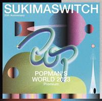 SUKIMASWITCH 20th Anniversary gPOPMAN'S WORLD 2023 Premium