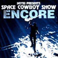 SPACE COWBOY SHOW ENCORE/zܓБׂ̉摜EWPbgʐ^