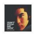 DON'T STOP ME NOW`