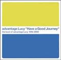 Have a Good Journey the best of advantage Lucy 1996-2000