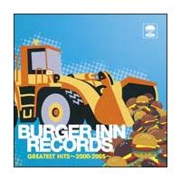BURGER INN RECORDS GREATEST HITS`2000-2005`
