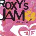 ROXY'S JAM