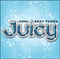 JUICY`COOL & SEXY TUNES