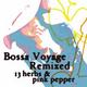Bossa Voyage RemixedF 13 Herbs  Pink Pepper