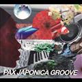 PAX JAPONICA GROOVE