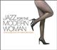 JAZZ FOR THE MODERN WOMAN