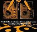The Birthday meets Love Grocer at On-U Sound Mixed by Adrian Sherwood