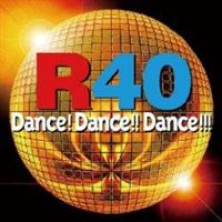 R40 �`DANCE! DANCE!! DANCE!!!�`